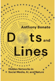 Dots and Lines: Hidden Networks in Social Media, AI, and Nature - Humanitas
