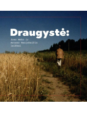 Draugystė: Jono Meko ir Antano Naujokaičio laiškai - Humanitas