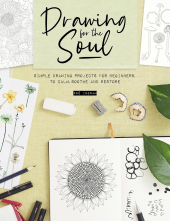 Drawing for the Soul: Simple drawing projects for beginners, to calm, soothe and restore - Humanitas