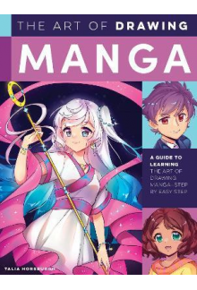The Art of Drawing Manga: Draw ing Manga step by easy step - Humanitas