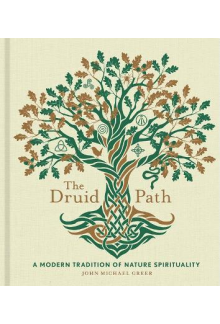 The Druid Path : A Modern Trad ition of Nature Spirituality - Humanitas
