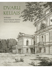 Dvarų kelias. Arūno Eduardo Paslaičio Lietuvos dvarų piešini - Humanitas