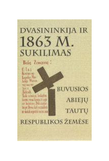 DVASININKIJA IR 1863 M. SUKILIMAS BUVUSIOS ABIEJŲ TAUTŲ RESPUBLIKOS ŽEMĖSE - Humanitas