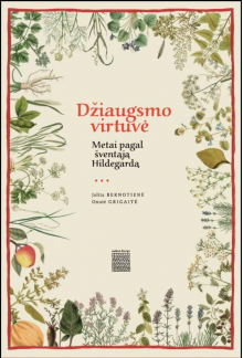 Džiaugsmo virtuvė. Metai pagal šventąją Hildegardą - Humanitas