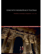 Eimunto Nekrošiaus teatras Pokalbiai, recenzijos, straipsniai / 2012–2018 - Humanitas