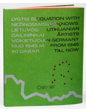 Lygtis su nežinomaisiais. Lietuvos dailininkai Vokietijoje nuo 1945 m. iki dabar - Humanitas