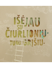 Išėjau su Čiurlioniu. Tuoj grį šiu - Humanitas
