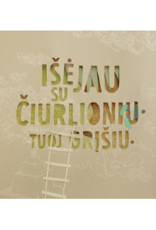 Išėjau su Čiurlioniu. Tuoj grįšiu - Humanitas