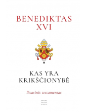 Benediktas XVI. Kas yra krikščionybė - Humanitas