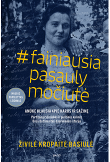 #fainiausiapasaulymočiutė. Partizanų ryšininkės ir politinės - Humanitas