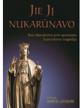Jie jį nukarūnavo. Nuo liberalizmo prie apostazės. - Humanitas
