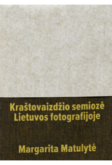 Kraštovaizdžio semiozė Lietuvos fotografijoje - Humanitas