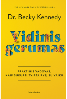 Vidinis gerumas. Praktinis vad ovas kaip sukurti ryšį su vaik - Humanitas