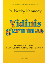 Vidinis gerumas. Praktinis vad ovas kaip sukurti ryšį su vaik - Humanitas