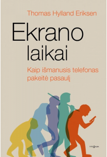 Ekrano laikai.Kaip išmanusis telefonas pakeitė pasaulį - Humanitas