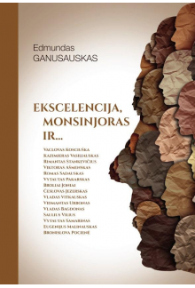 Ekscelencija,monsinjoras ir... - Humanitas