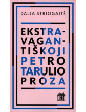 Ekstravagantiškoji Petro Tarulio proza - Humanitas