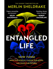 Entangled Life: How Fungi Make Our Worlds, Change Our Minds - Humanitas