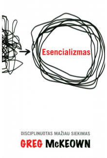 Esencializmas. Disciplinuotas mažiau siekimas - Humanitas