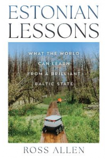 Estonian Lessons: What the World Can Learn from a Brilliant Baltic State - Humanitas