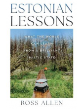 Estonian Lessons: What the World Can Learn from a Brilliant Baltic State - Humanitas