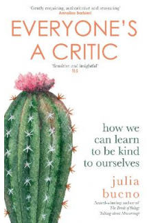 Everyone's a Critic: How We Can Learn to Be Kind to Ourselve - Humanitas