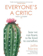 Everyone's a Critic: How We Can Learn to Be Kind to Ourselve - Humanitas