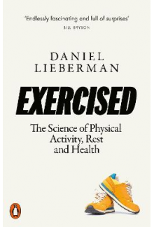 Exercised : The Science of Physical Activity, Rest & Health - Humanitas