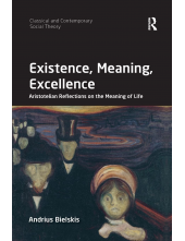 Existence, Meaning, Excellence Aristotelian Reflections on th - Humanitas