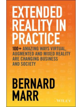 Extended Reality in Practice - 100+ Amazing Ways Virtual are - Humanitas