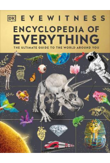Eyewitness Encyclopedia of Eve rything: The Ultimate Guide to - Humanitas