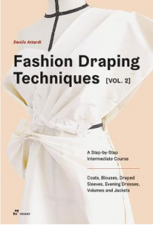 Fashion Draping Techniques Vol 2, A Step-by-Step Int. Course - Humanitas