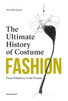 Fashion: The Ultimate History of Costume: From Prehistory to - Humanitas