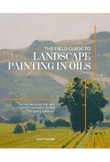 The Field Guide to Landscape P ainting in Oils : Techniques - Humanitas