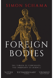 Foreign Bodies : The Terror of Contagion, the Ingenuity of S - Humanitas