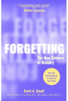 Forgetting : The New Science of Memory - Humanitas