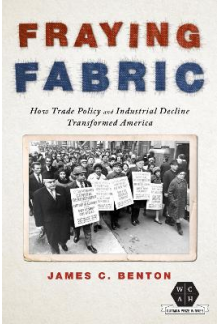 Fraying Fabric: How Trade Policy and Industrial Decline Transformed America - Humanitas