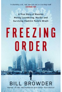 Freezing Order: A True Story of Russian Money Laundering, State-Sponsored Murder,and Surviving Vladimir Putin's Wrath - Humanitas