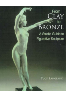 From Clay to Bronze: A Studio Guide to Figurative Sculpture - Humanitas