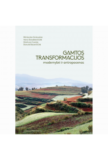 Gamtos transformacijos. Modernybė ir antropocenas - Humanitas