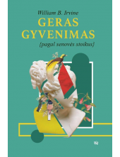 Geras gyvenimas. Pagal senovės stoikus - Humanitas