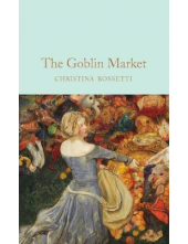 Goblin Market & Other Poems  (Macmillan Collector's Library) - Humanitas