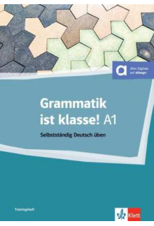 Grammatik ist klasse! A1 Selbststandig Deutsh uben - Humanitas