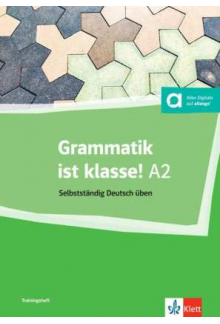 Grammatik ist klasse! A2 Selbststandig Deutsh uben - Humanitas