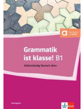 Grammatik ist klasse! B1 Selbststandig Deutsh uben - Humanitas