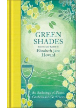 Green Shades : An Anthology of Plants, Gardens and Gardeners - Humanitas