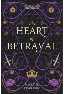 The Heart of Betrayal 2 The Remnant Chronicles - Humanitas