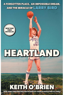 Heartland: A Forgotten Place, an Impossible Dream, and the Miracle of Larry Bird - Humanitas