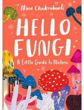 Hello Fungi: Little Guides to Nature - Humanitas