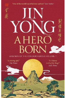 A Hero Born 1 Legends of the Condor Heroes - Humanitas